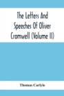 The Letters And Speeches Of Oliver Cromwell (Volume Ii) - Book