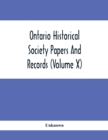 Ontario Historical Society Papers And Records (Volume X) - Book