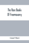The Rare Books Of Freemasonry - Book