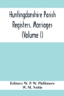 Huntingdonshire Parish Registers. Marriages (Volume I) - Book