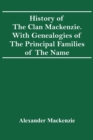 History Of The Clan Mackenzie. With Genealogies Of The Principal Families Of The Name - Book