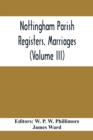 Nottingham Parish Registers. Marriages (Volume III) - Book