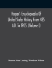 Harper'S Encyclopaedia Of United States History From 485 A.D. To 1905. (Volume I) - Book