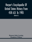 Harper'S Encyclopedia Of United States History From 458 A.D. To 1905; With A Preface On The Study Of American History With Original Documents, Portraits, Maps, Plans, & C.; (Volume II) - Book