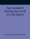 Harper'S Encyclopaedia Of United States History From 485 A.D. To 1905. (Volume X) - Book