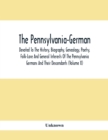 The Pennsylvania-German : Devoted To The History, Biography, Genealogy, Poetry, Folk-Lore And General Interests Of The Pennsylvania Germans And Their Descendants (Volume X) - Book
