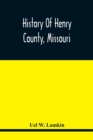 History Of Henry County, Missouri - Book