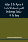 History Of The Munros Of Fowlis With Genealogies Of The Principal Families Of The Name : To Which Are Added Those Of Lexington And New England - Book