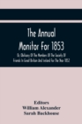 The Annual Monitor For 1853 Or, Obituary Of The Members Of The Society Of Friends In Great Britain And Ireland For The Year 1852 - Book