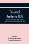 The Annual Monitor For 1870 Or, Obituary Of The Members Of The Society Of Friends In Great Britain And Ireland For The Year 1869 - Book