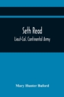 Seth Read; Lieut-Col. Continental Army : Pioneer At Geneva, New York, 1787, And At Erie, Penn., June, 1795: His Ancestors And Descendants - Book
