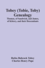 Tobey (Tobie, Toby) Genealogy : Thomas, Of Sandwich, And James, Of Kittery, And Their Descendants, - Book