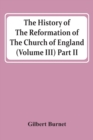 The History Of The Reformation Of The Church Of England (Volume Iii) Part Ii - Book