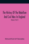 The History Of The Rebellion And Civil Wars In England, To Which Is Added, An Historical View Of The Affairs Of Ireland (Volume I) Part Ii - Book