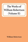 The Works Of William Robertson (Volume Ii) - Book
