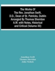 The Works Of The Rev. Jonathan Swift, D.D., Dean Of St. Patricks, Dublin Arranged By Thomas Sheridan A.M. With Notes, Historical And Critical (Volume Xii) - Book