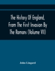 The History Of England, From The First Invasion By The Romans; To The Twenty-Seventh Year Of The Reign Of Charles II (Volume Vii) - Book