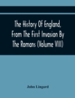 The History Of England, From The First Invasion By The Romans; To The Revolution In 1688 (Volume Viii) - Book
