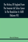The History Of England From The Invasion of Julius Caesar To The Revolution In 1688 (Volume Vii) - Book