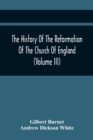 The History Of The Reformation Of The Church Of England (Volume Iii) - Book