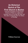 An Historical Sketch Of The First Church In Boston, From Its Formation To The Present Period. To Which Are Added Two Sermons, One On Leaving The Old, And The Other On Entering The New House Of Worship - Book