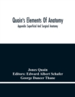 Quain'S Elements Of Anatomy; Appendix Superficial And Surgical Anatomy - Book