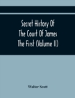 Secret History Of The Court Of James The First (Volume Ii) - Book