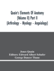 Quain'S Elements Of Anatomy (Volume Ii) Part Ii (Arthrology - Myology - Angeiology) - Book