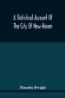 A Statistical Account Of The City Of New-Haven - Book
