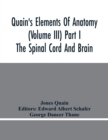 Quain'S Elements Of Anatomy (Volume Iii) Part I The Spinal Cord And Brain - Book