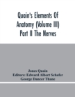 Quain'S Elements Of Anatomy (Volume Iii) Part Ii The Nerves - Book