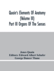 Quain'S Elements Of Anatomy (Volume Iii) Part Iii Organs Of The Senses - Book