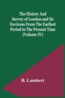 The History And Survey Of London And Its Environs From The Earliest Period To The Present Time (Volume Iv) - Book