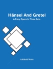 Hansel And Gretel; A Fairy Opera In Three Acts - Book