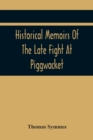 Historical Memoirs Of The Late Fight At Piggwacket, With A Sermon Occasion'D By The Fall Of The Brave Capt. John Lovewell And Several Of His Valiant Company, In The Late Heroic Action There. Pronounc' - Book