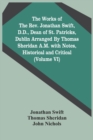 The Works Of The Rev. Jonathan Swift, D.D., Dean Of St. Patricks, Dublin Arranged By Thomas Sheridan A.M. With Notes, Historical And Critical (Volume Vi) - Book