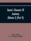 Quain'S Elements Of Anatomy (Volume I) (Part Ii) - Book