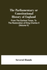 The Parliamentary Or Constitutional History Of England, From The Earliest Times, To The Restoration Of King Charles Ii (Volume V) - Book