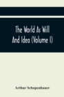 The World As Will And Idea (Volume I) - Book