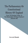 The Parliamentary Or Constitutional History Of England, From The Earliest Times, To The Restoration Of King Charles Ii (Volume Vii) - Book