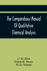 The Compendious Manual Of Qualitative Chemical Analysis - Book