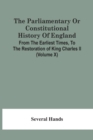 The Parliamentary Or Constitutional History Of England, From The Earliest Times, To The Restoration Of King Charles Ii (Volume X) - Book
