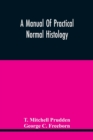 A Manual Of Practical Normal Histology - Book
