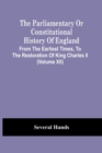 The Parliamentary Or Constitutional History Of England, From The Earliest Times, To The Restoration Of King Charles Ii (Volume Xii) - Book