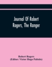 Journal Of Robert Rogers, The Ranger : On His Expedition For Receiving The Capitulation Of Western French Posts (October 20, 1760, To February 14, 1761) - Book