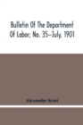 Bulletin Of The Department Of Labor; No. 35--July, 1901 - Book