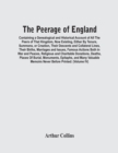 The Peerage Of England : Containing A Genealogical And Historical Account Of All The Peers Of That Kingdom, Now Existing, Either By Tenure, Summons, Or Creation, Their Descents And Collateral Lines, T - Book