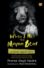 When I Met the Mama Bear a Forest Guard's Story - Book