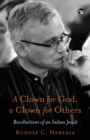 A Clown for God, a Clown for Others Recollections of an Indian Jesuit - Book