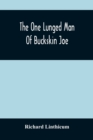 The One Lunged Man Of Buckskin Joe - Book